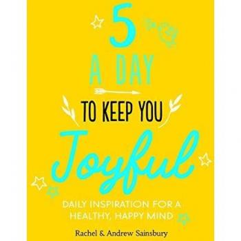 Five A Day to Keep You Joyful: Daily Inspiration for a Healthy, Happy Mind