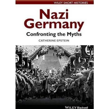 Nazi Germany: Confronting the Myths