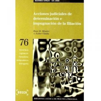 Acciones judiciales de determinación e impugnación de la filiación - LEC 2000: Biblioteca Básica de Práctica Procesal nº 76