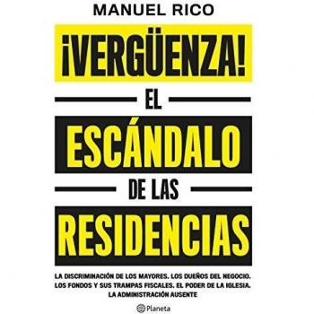 ¡Vergüenza!: El escándalo de las residencias