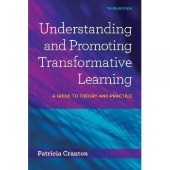 Understanding & Promoting Transformative Learning: A Guide to Theory and Practice