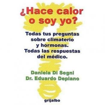 Hace Calor O Soy Yo?: Todas Tus Preguntas Sobre Climaterio y Hormonas