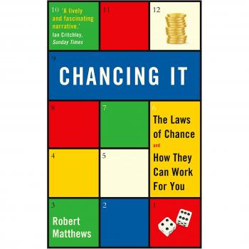 Chancing It: The Laws of Chance and How They Can Work For You