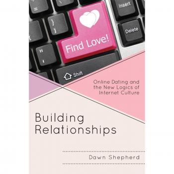 Construyendo Relaciones: Citas en Línea y las Nuevas Lógicas de la Cultura Digital