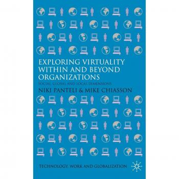 Exploring Virtuality Within and Beyond Organizations: Social, Global and Local Dimensions