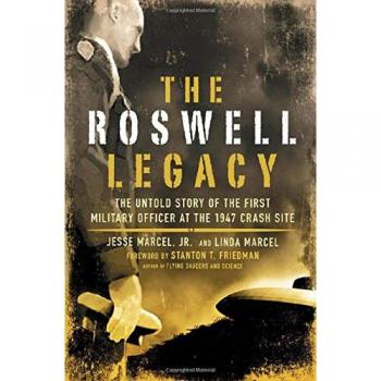 Roswell Legacy: The Untold Story of the First Military Officer at the 1947 Crash Site