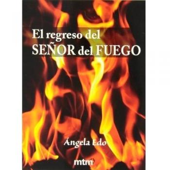 El regreso del señor del fuego - Angela Edo