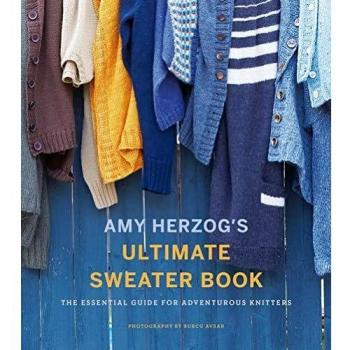 Amy Herzog's Sweater Sourcebook:: The Ultimate Guide for Adventurous Knitters