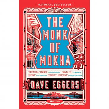 The Monk of Mokha: A Novel by Dave Eggers