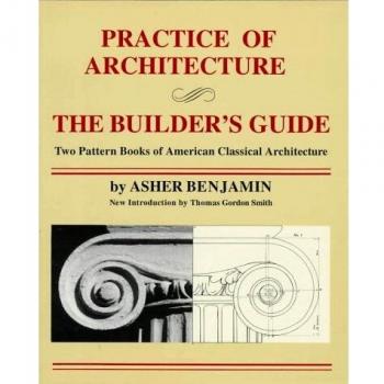Practice of Architecture and Builder's Guide: Two Pattern Books of American Classical Architecture