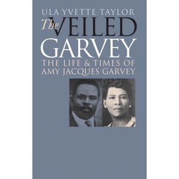 The Veiled Garvey: The Life and Times of Amy Jacques Garvey (Paperback Edition)