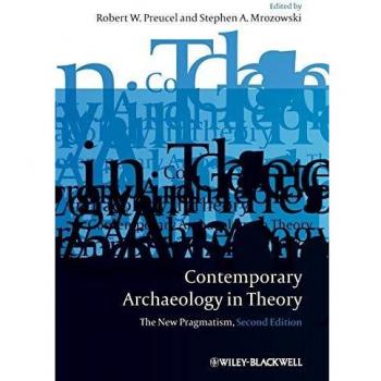 Contemporary Archaeology in Theory: The New Pragmatism, 2nd Edition (Paperback)