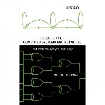 Reliability of Computer Systems and Networks: Fault Tolerance, Analysis, and Design Guide