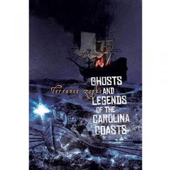 Carolina Coasts Ghosts and Legends Book by Terrance Zepke