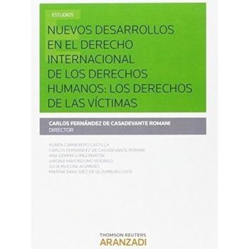 Nuevos desarrollos en el Derecho Internacional de los derechos humanos: los derechos de las víctimas