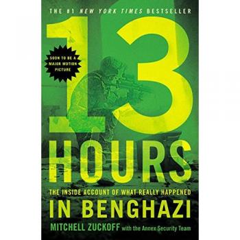 13 Hours: The Inside Account of What Really Happened in Benghazi