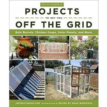 Doityourself projects to get you off the grid rain barrels chicken coops solar panels and more