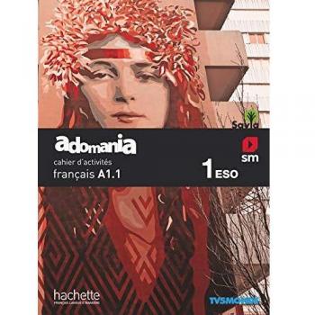 Méthode de français. 1 ESO. Adomania Cahier d'activités. Savia - 9788491824992