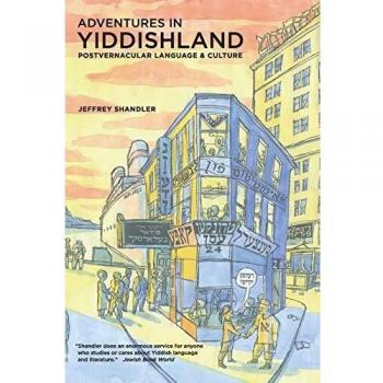 Adventures in Yiddishland: Postvernacular Language and Culture