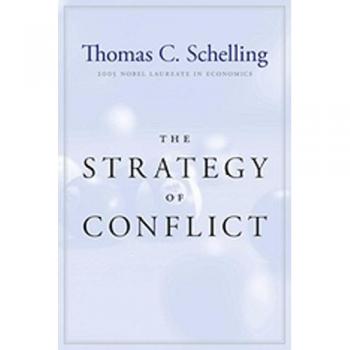 The Strategy of Conflict: Thomas Schelling's Insights on Game Theory and Negotiation