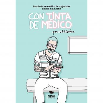 CON TINTA DE MÉDICO. Diario de un médico de urgencias adicto a la noche
