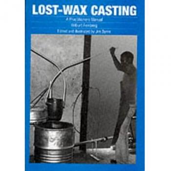 Lost-wax Casting: A practitioners manual