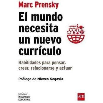 El Mundo Necesita Un Nuevo Currículo: Habilidades para pensar, crear, relacionarse y actuar: 12