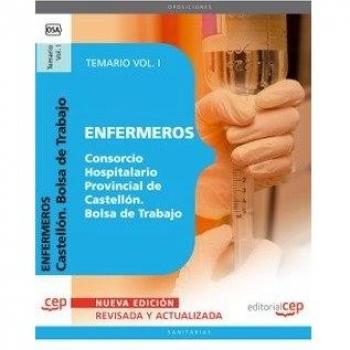 Enfermeros del Consorcio Hospitalario Provincial de Castellón. Bolsa de Trabajo. Temario Vol. I.