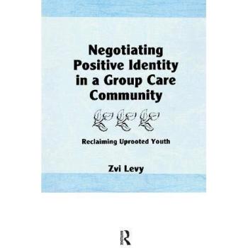 Negotiating Positive Identity in a Group Care Community: Reclaiming Uprooted Youth