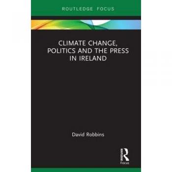 Climate Change, Politics and the Press in Ireland