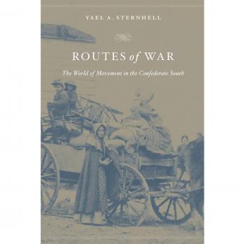 Routes of War: The World of Movement in the Confederate South