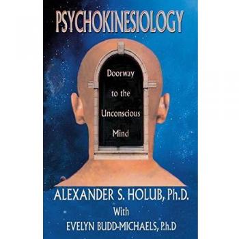 Psychokinesiology: Unlocking the Unconscious Mind by Alexander S. Holub