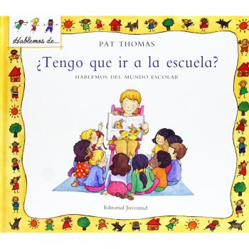 Tengo que ir a la escuela?: Hablemos del Mundo Escolar