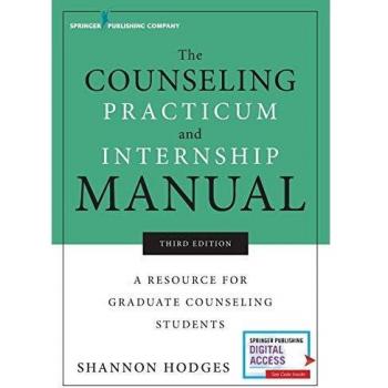 Graduate Counseling Practicum and Internship Guide, Third Edition: Essential Resource for Counseling Students