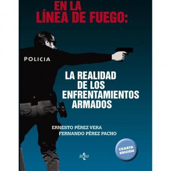En la línea de fuego: la realidad de los enfrentamientos armados - Pérez Vera, Ernesto/pérez Pacho, Fernando
