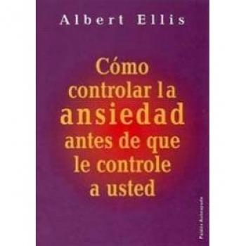 Cómo controlar la ansiedad antes de que le controle a usted - ELLIS