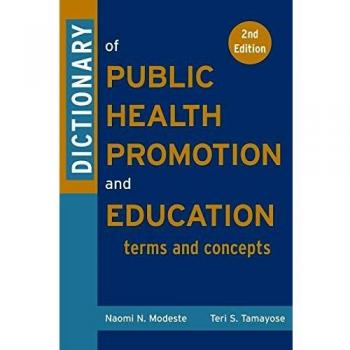 Dictionary of Public Health Promotion and Education: 2nd Edition: Terms and Concepts