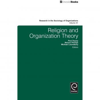Religion and Organization Theory: Insights from Sociology of Organizations (Volume 41)