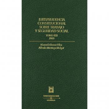 Jurisprudencia Constitucional sobre Trabajo y Seguridad Social. Tomo XXI. 2003