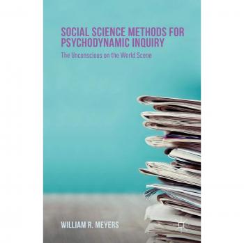Social Science Methods for Psychodynamic Inquiry: The Unconscious on the World Scene