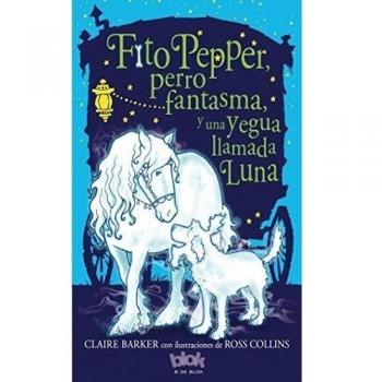 Fito Pepper, perro fantasma y una yegua llamada Luna - Barker/collins