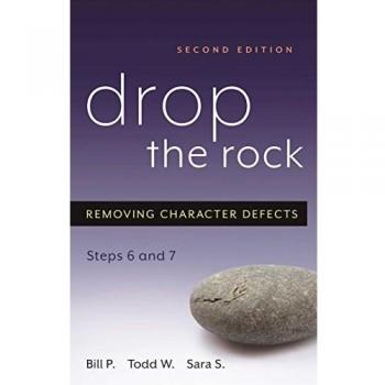 Drop The Rock: Removing Character Defects, Steps Six and Seven