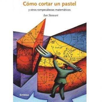 Cómo cortar un pastel: y otros rompecabezas matemáticos