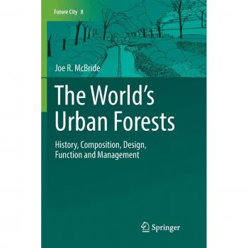 The World’s Urban Forests: History, Composition, Design, Function and Management