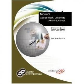 Manual de Adobe Flash. Desarrollo de animaciones. Formación para el Empleo