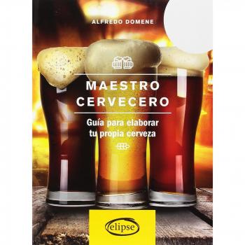 Maestro cervecero: Guía para elaborar tu propia cerveza - Alfredo Domene
