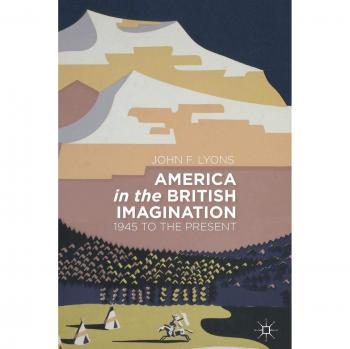 America in the British Imagination: 1945 to the Present