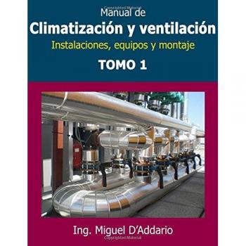 Manual de climatización y ventilación - Tomo 1: Instalaciones, equipos y montaje
