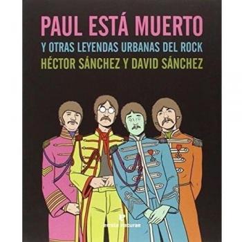 Paul Esta Muerto Y Otras Leyendas Urbanas Del Rock - Héctor Sánchez Moro