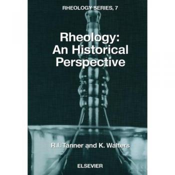 Rheology: An Historical Perspective: Volume 7